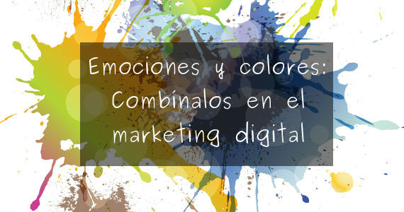 Emociones y colores: combínalos en el marketing digital